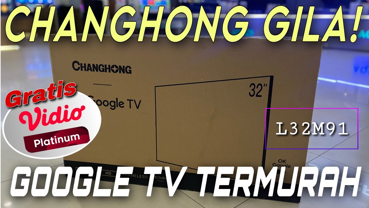 Unboxing & Review New Changhong L32M91 Google TV Termurah 1 Jutaan