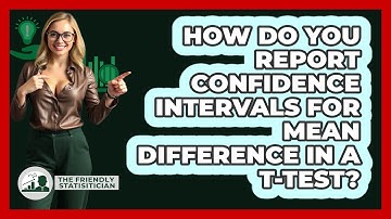 How Do You Report Confidence Intervals For Mean Difference In A T-test? - The Friendly Statistician