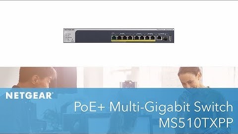 Meet the NETGEAR PoE+ Multi-Gigabit Switch (MS510TXPP) | Business
