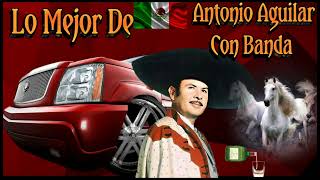 Lo Mejor De Antonio Aguilar Con Banda 💥💥