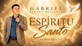 Gabriel Santos Orellana  Espiritu Santo  (Album Vol.3)