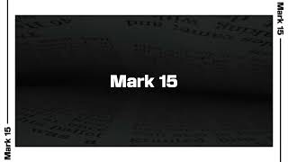 Mark 15 Bible Reading | NIV