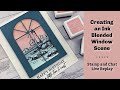 Creating an Ink Blended Window Scene - Stamp and Chat Live Replay