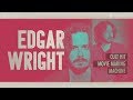 Edgar Wright: Making it work when no one takes you seriously