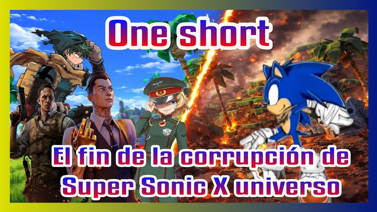 El fin de la corrupción en Super Sonic X Universo [One short] Resumido