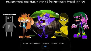 EthanGamer9000 Error (Barney Error 3.1) [48 Punishments Version] {Part 6A}