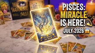 PISCES😱 DON'T BE SURPRISED IF MIRACLES START TO HAPPEN AFTER WATCHING THIS READING 💫 JULY 2026
