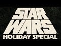 The STAR WARS Holiday Special Trailer