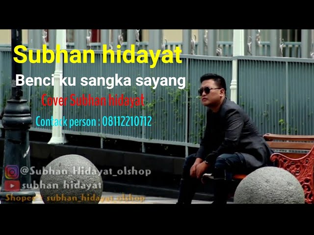 Benci ku sangka sayang - Sonia ( Cover) By Subhan hidayat