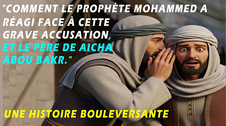 Lorsque l’honneur de Aïcha, l’épouse du Prophète Mohammed, fut bafoué