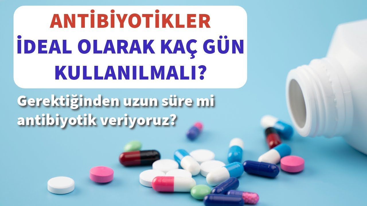 İdeal Antibiyotik Süresi Ne Olmalı?
