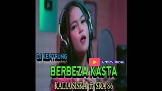 BERBEZA KASTA - KALIA SISKA ft SKA 86 |DJ KENTRUNG (Thomas Arya)...joss
