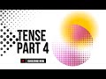 Tense part 4