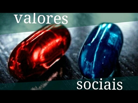Os Valores da sociedade.