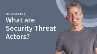 What are Security Threat Actors?