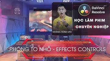 CHỈNH SỬA PHÓNG TO NHỎ VIDEO TRONG DAVINCI RESOLVE