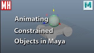 Maya 2019 tutorial : How to Animate constrained objects using Locators