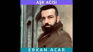 Erkan Acar - Aşk Acısı  Resimi