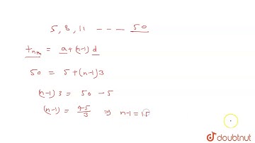 For an AP, it is given that first term (a)= 5 and Common Difference (d) = 3 and nth term = of AP