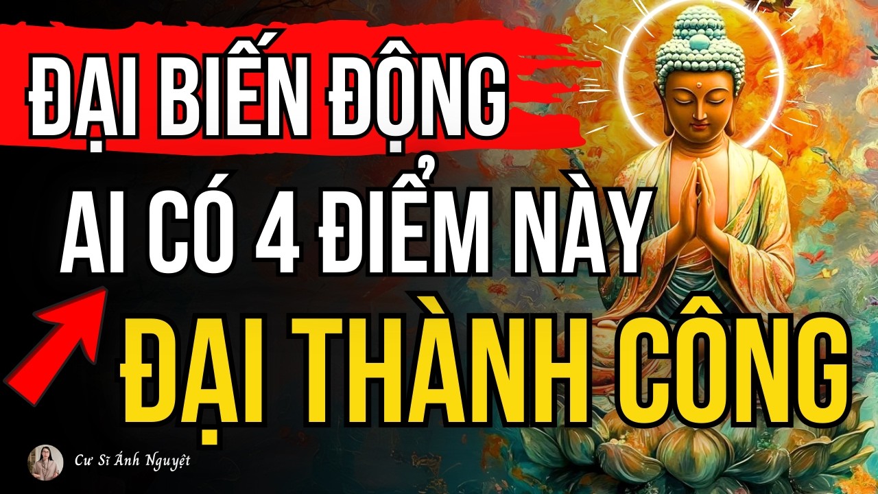Người Sở Hữu 4 Thứ Này, Trong Năm Biến Động 2026 Đại Thành Công | Cư Sĩ Ánh Nguyệt