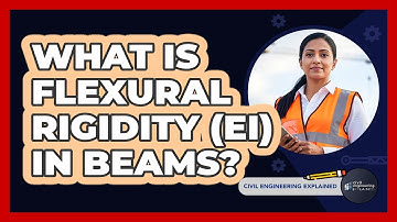 What Is Flexural Rigidity (EI) In Beams?