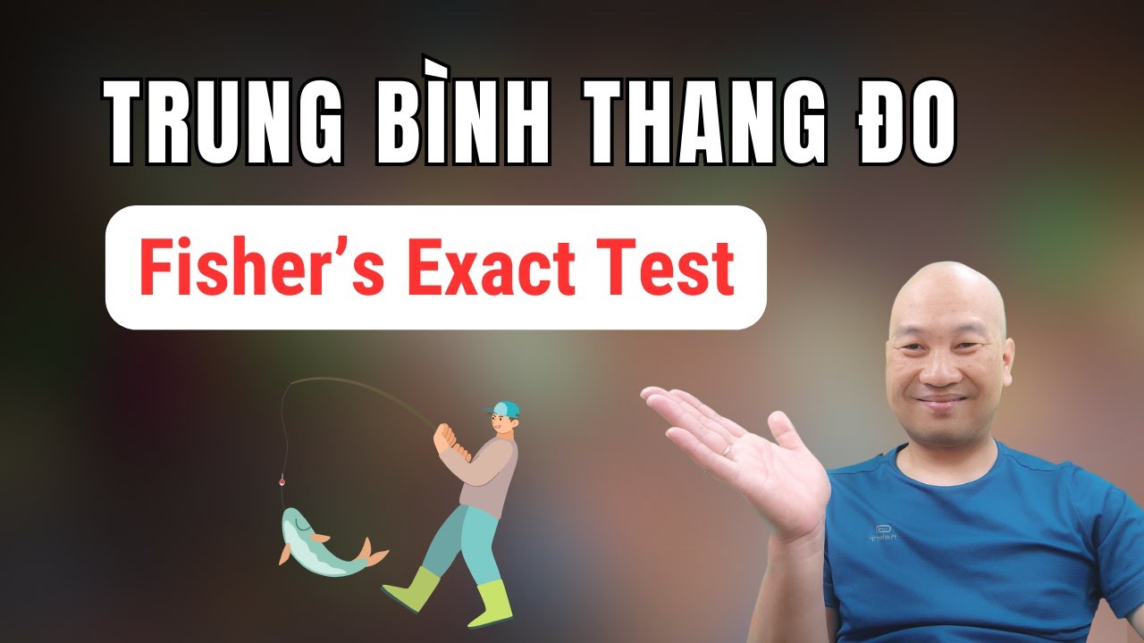 Trung bình giá trị thang đo và Fisher's exact test | TS.BS.Vũ Duy Kiên