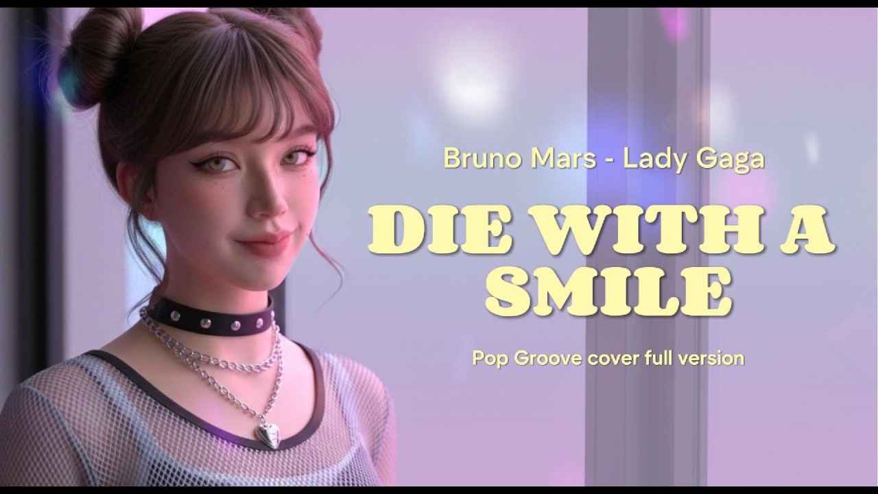 DIE WITH A SMILE - BRUNO MARS ft LADY GAGA (POP GROOVE COVER VERSION WITH LYRIC)