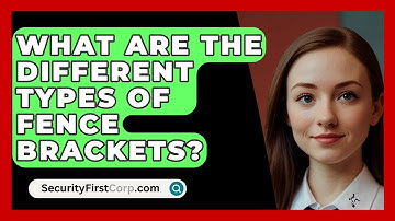 What Are The Different Types Of Fence Brackets? - SecurityFirstCorp.com