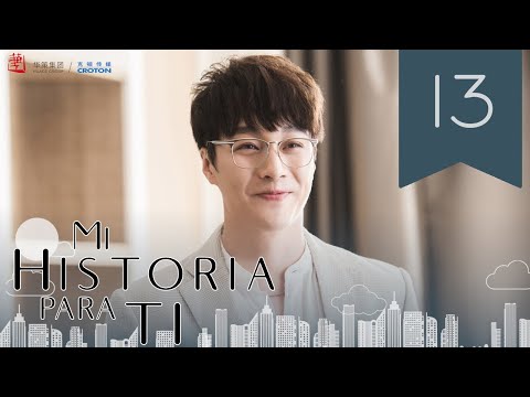 【SUB ESPAÑOL】 ▶Drama: Mi historia para ti - My Story for You - 为了你, 我愿意热爱整个世界 (Episodio 13)