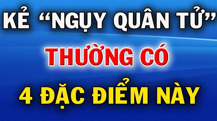 6 lỗi cần tránh của người quân tử