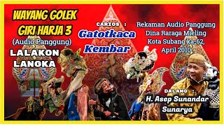 Wayang Golek GH3 Gatokaca Kembar (Audio Panggung, 2010) - H. Asep Sunandar Sunarya