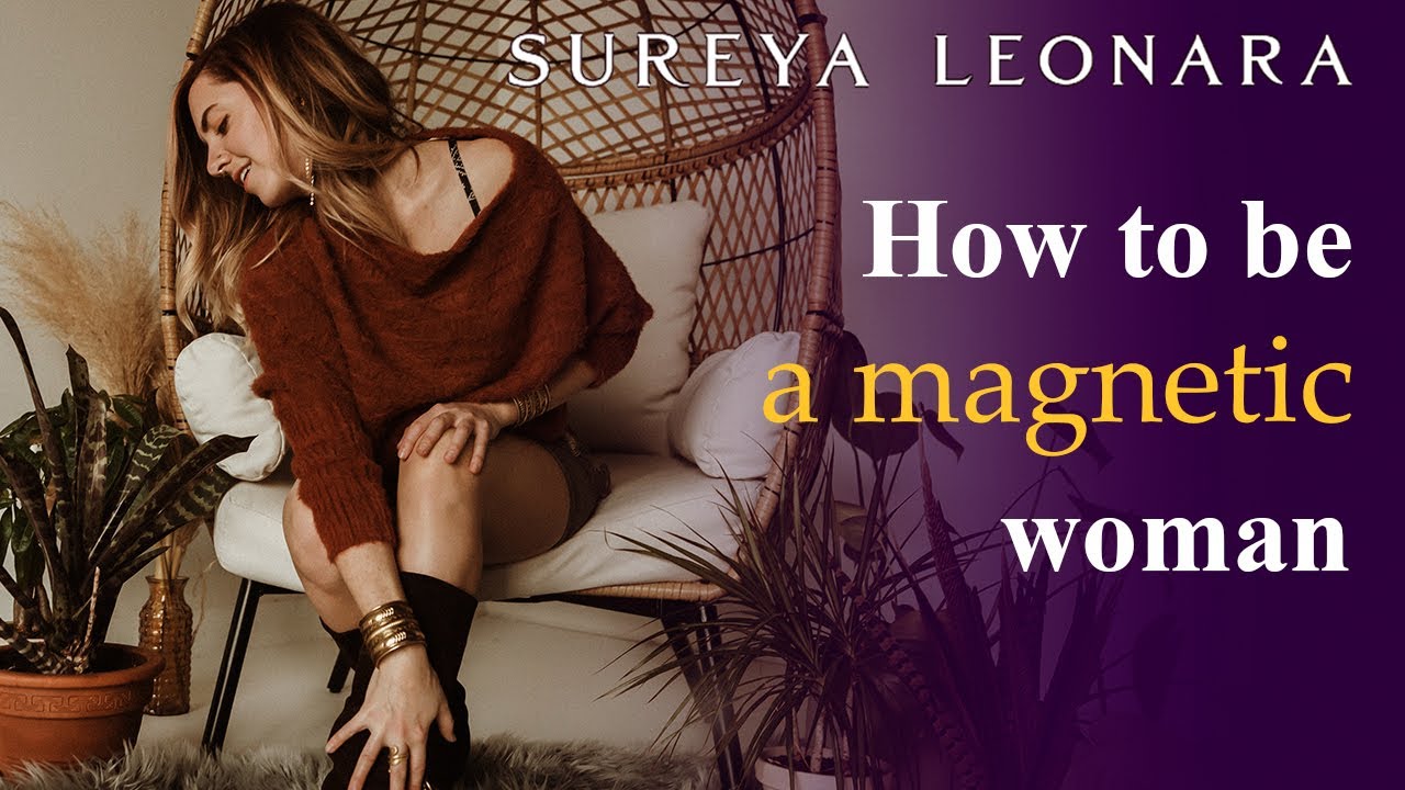 How to be a magnetic woman - YouTube