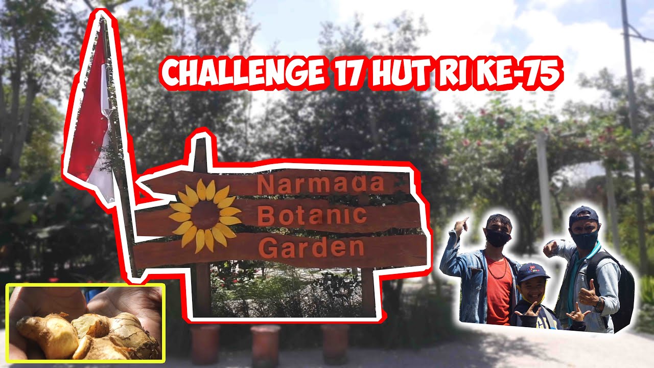 CHALLENGE MEMPERINGATI HUT RI Ke 75 DI TEMPAT INDAH PENUH DENGAN BUNGA-NARMADA BOTANIC GARDEN