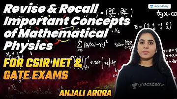 Revise & Recall Important Concepts of Mathematical Physics | CSIR NET 23 | Anjali Arora | Unacademy
