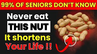 Over 65? 4 WORST Nuts You Should NEVER Touch and 4 You MUST Eat Daily | Senior Health Tips