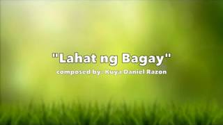 Lahat Ng Bagay Composed By Kuya Daniel Razon