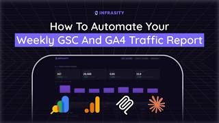 How to Automate your Weekly GSC and GA4 Traffic Report
