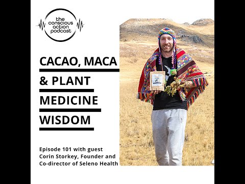 Cacao, Maca & Plant medicine wisdom with Corin Storkey