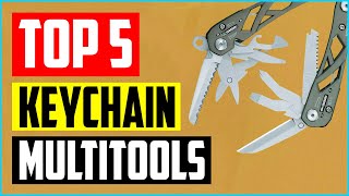 Top 5 Best Small Keychain Multitools For Sale In 2022 Reviews