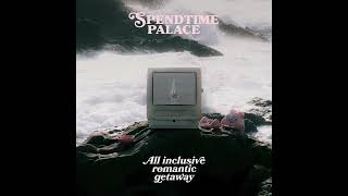 Spendtime Palace - Romantic Getaway // Lyrics