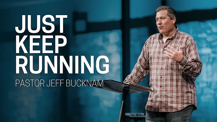 Just Keep Running | Dr. Jeff Bucknam, September 34, 2022