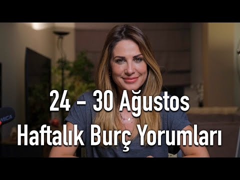 24 - 30 Ağustos Haftalık Burç Yorumları - Hande Kazanova ile Astroloji