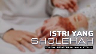 ISTRI YANG SHOLEHAH - USTADZAH HALIMAH ALAYDRUS