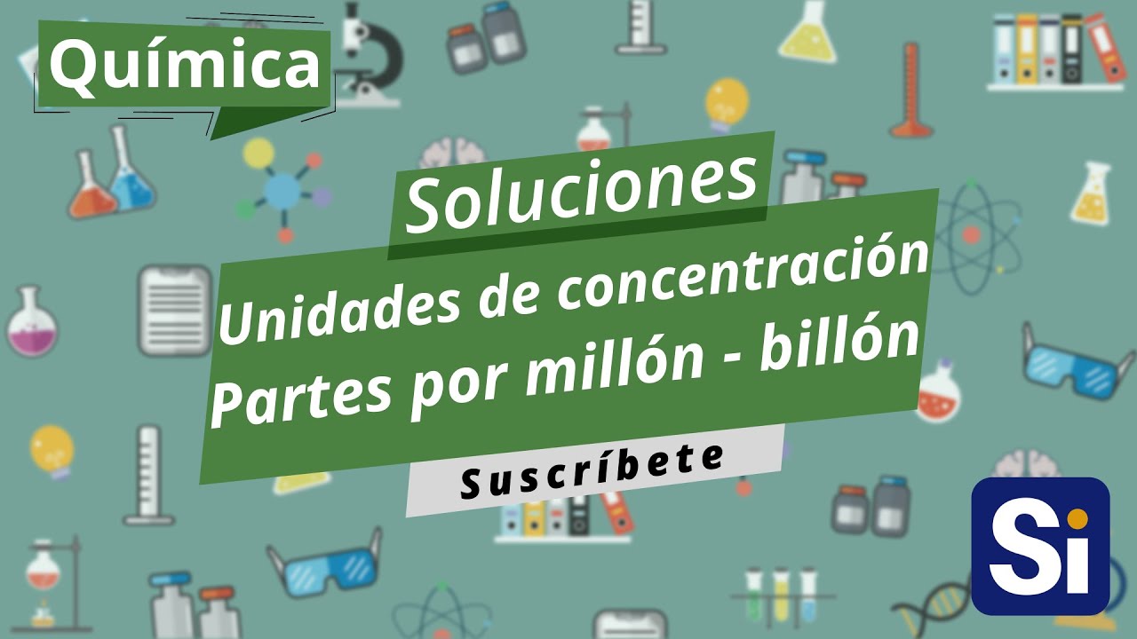 Partes por millón y partes por billón Unidades de concentración Soluciones Química YouTube Partes por millón y partes por billón Unidades de concentración Soluciones Química YouTube