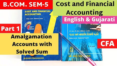 B.Com SEM 5 Cost & Financial Accounting Amalgamation Accounts  Sum solved with Calculation Part 1