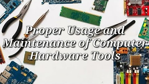 G7/G8 CSS - Proper Usage and Maintenance of Computer Hardware Tools