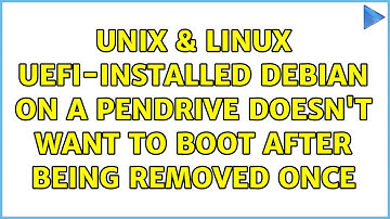 Unix & Linux: UEFI-installed Debian on a pendrive doesn