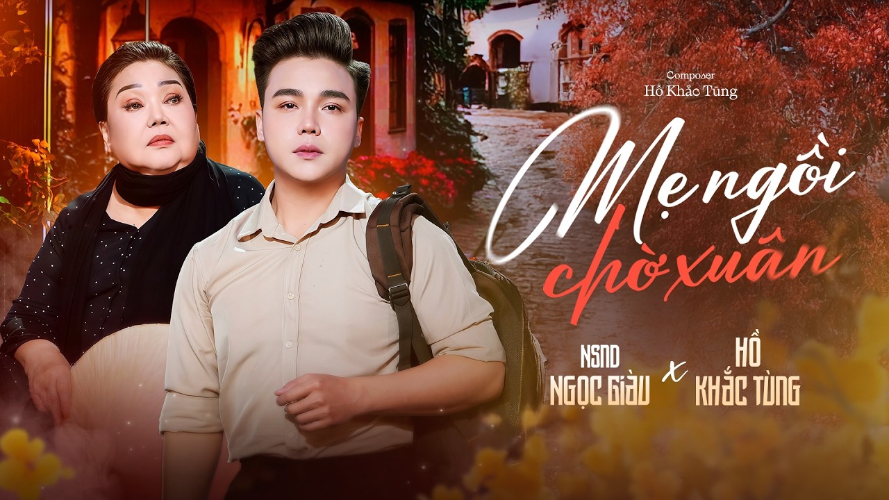 NSND Ngọc Giàu & Hồ Khắc Tùng – Mẹ Ngồi Chờ Xuân #NSNDNgocGiau #HoKhacTung #MeNgoiChoXuan