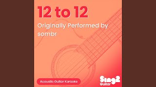 12 to 12 (Originally Performed by sombr) (Acoustic Guitar Karaoke)