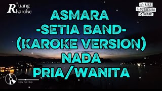 ASMARA -SETIA BAND (KARAOKE VERSION)nada pria/wanita#karoke #musikkaroke #music #setiaband 